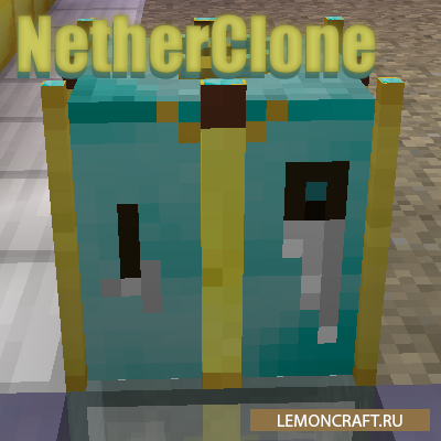 Мод на копии блоков NetherClone [1.16.5] [1.12.2]